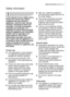 Page 5safety information electrolux  5
In the interest of your safety and to
ensure the correct use, before
installing and first using the
appliance, read this user manual
carefully, including its hints and
warnings. To avoid unnecessary
mistakes and accidents, it is
important to ensure that all people
using the appliance are thoroughly
familiar with its operation and
safety features. Save these
instructions and make sure that
they remain with the appliance if it
is moved or sold, so that everyone
using it...