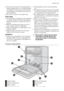 Page 3• Ensure that the door of the dishwasher is
always closed when it is not being loaded
or unloaded. In this way you will avoid any-
body tripping over the open door and hurt-
ing themselves.
• Do not sit or stand on the open door.
Child safety
• This appliance is designed to be operated
by adults. Children must be supervised to
ensure that they do not play with the ap-
pliance.
• Keep all packaging well away from chil-
dren. There is a risk of suffocation.
• Keep all detergents in a safe place out of...