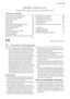 Page 49Electrolux. Thinking of you.
Conozca mejor nuestros conceptos en www.electrolux.com
Índice de materias
Información sobre seguridad    49
Descripción del producto    51
Panel de mandos    52
Visor digital    54
Primer uso    54
Ajuste del descalcificador de agua    54
Uso de sal para lavavajillas    55
Uso de abrillantador    56
Uso diario    57
Carga de cubiertos y vajilla    58
Uso de detergente    62
Función Multitab    63
Selección e inicio del programa de lavado
 63Descarga del lavavajillas    64...