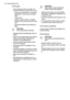 Page 361.3 Použitie
• Tento spotrebič je určený na použitie v do‐
mácnosti a podobnom prostredí, ako sú napr.:
– kuchynky pre zamestnancov v obchodoch,
kanceláriách a iných pracovných prostre‐
diach,
– vidiecke domy,
– priestory určené pre klientov v hoteloch,
moteloch a iných typoch ubytovacích zaria‐
dení,
– ubytovacie zariadenia, ktoré poskytujú ra‐
ňajky.
VAROVANIE
Hrozí nebezpečenstvo poranenia.
• Nemeňte technické charakteristiky tohto spo‐
trebiča.
• Nože a iný ostrý alebo špicatý príbor dajte do
košíka...