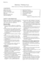 Page 2Electrolux. Thinking of you.
Share more of our thinking at www.electrolux.com
CONTENTS
Safety Information   2
Product description   3
How to run a wash cycle?   4
Daily use   5
Washing programmes   6
Care and cleaning   7Operating Problems   8
Detergents and Additives   9
Technical Specifications   10
Consumption values   10
Installation  10
Environment concerns   12
Subject to change without notice
SAFETY INFORMATION
Please read these points carefully before in-
stalling and using your appliance. Keep...