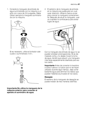 Page 671. Conecte la manguera de entrada de
agua suministrada con la máquina a un
grifo con rosca de 3/4 pulgadas. Debe
utilizar siempre la manguera suministra-
da con la máquina.
Si es necesario, utilice el limitador ade-
cuado o suministrado (1/2).
Importante No utilice la manguera de la
máquina anterior para conectar el
aparato al suministro de agua.2. El extremo de la manguera de entrada
en la máquina se puede girar en cual-
quier dirección. Afloje la tuerca anular
para colocar la manguera correctamen-
te....