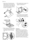 Page 181. Spread some of the polystyrene pack-
aging materials on the floor behind the
machine and then lay the machine care-
fully rear side down on them. Make sure
that no hoses are crushed in the proc-
ess. Remove the polystyrene base from
the bottom of the appliance.
2. Return machine to its upright position
and remove the power supply cable and
the draining and inlet hose from the
hose holders on the rear of the appli-
ance.
3. With a suitable spanner unscrew and re-
move the three screws and their
spacers...