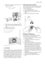 Page 197. Remove any objects from the pump im-
peller by rotating it.
8. Refit the cap on the emergency empty-
ing hose and place the latter back in its
seat.
9. Screw the pump fully in.
10. Close the pump door.
Warning!
When the appliance is in use and depending
on the programme selected there can be hot
water in the pump. Never remove the pump
cover during a wash cycle, always wait until
the appliance has finished the cycle, and is
empty. When replacing the cover, ensure it
is securely retightened so as to...