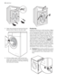 Page 245. Open the porthole and remove the poly-
styrene block fitted on the door seal.
6. Fill the smaller upper hole and the two
large ones with the corresponding plastic
plug caps supplied in the bag containing
the instruction booklet.
Positioning
Install the machine on a flat hard floor. Make
sure that air circulation around the machine
is not impeded by carpets, rugs etc. Check
that the machine does not touch the wall or
other kitchen units. Level the washing ma-
chine by raising or lowering the feet. The...