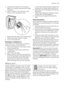 Page 175. Unscrew the hose from the machine.
Keep a rug nearby because some water
may flow.
6. Clean the filter in the valve with a stiff
brush or with the piece of cloth.
7. Screw the hose back to the machine and
make sure the connection is tight.
8. Turn on the water tap.
Emergency emptying out
If the water is not discharged, proceed as
follows to empty out the machine:
1. pull out the plug from the power socket;
2. close the water tap;
3. if necessary, wait until the water has
cooled down;
4. open the pump...