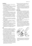 Page 3Installation
• This appliance is heavy. Care should be
taken when moving it.
• When unpacking the appliance, check that
it is not damaged. If in doubt, do not use it
and contact the Service Centre.
• All packing and transit bolts must be re-
moved before use. Serious damage can
occur to the product and to property if this
is not adhered to. See relevant section in
the user manual.
• After having installed the appliance, check
that it is not standing on the inlet and drain
hose and the worktop is not...