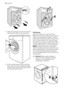 Page 245. Open the porthole and remove the poly-
styrene block fitted on the door seal.
6. Fill the smaller upper hole and the two
large ones with the corresponding plas-
tic plug caps supplied in the bag contain-
ing the instruction booklet.
Positioning
Install the machine on a flat hard floor.
Make sure that air circulation around the ma-
chine is not impeded by carpets, rugs etc.
Check that the machine does not touch the
wall or other kitchen units. Level the wash-
ing machine by raising or lowering the...