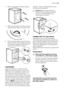 Page 234. Slide out the relevant plastic spacers.
5. Open the porthole and remove the pol-
ystyrene block fitted on the door seal.
6. Fill the smaller upper hole and the two
large ones with the corresponding plas-
tic plug caps supplied in the bag con-
taining the instruction booklet.
POSITIONING
Install the machine on a flat hard floor.
Make sure that air circulation around the
machine is not impeded by carpets, rugs
etc. Check that the machine does not
touch the wall or other kitchen units. Level
the washing...