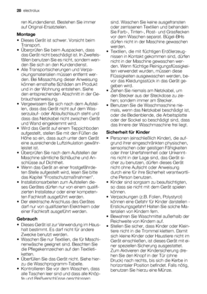 Page 28ren Kundendienst. Bestehen Sie immer
auf Original-Ersatzteilen.
Montage
• Dieses Gerät ist schwer. Vorsicht beim
Transport.
• Überprüfen Sie beim Auspacken, dass
das Gerät nicht beschädigt ist. In Zweifels-
fällen benutzen Sie es nicht, sondern wen-
den Sie sich an den Kundendienst.
• Alle Transportsicherungen und Verpa-
ckungsmaterialien müssen entfernt wer-
den. Bei Missachtung dieser Anweisung
können ernsthafte Schäden am Produkt
und in der Wohnung entstehen. Siehe
den entsprechenden Abschnitt in der...