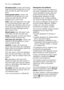 Page 1818electroluxwashing hints
Oil based paint:moisten with benzine
stain remover, lay the garment on a soft
cloth and dab the stain; treat several
times.
Dried grease stains:moisten with
turpentine, lay the garment on a soft
surface and dab the stain with the
fingertips and a cotton cloth.
Rust:oxalic acid dissolved in hot water
or a rust removing product used cold.
Be careful with rust stains which are not
recent since the cellulose structure will
already have been damaged and the
fabric tends to hole....