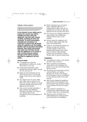 Page 5safety information electrolux  5
Safety Information
In the interest of your safety and to
ensure the correct use, before
installing and first using the
appliance, read this user manual
carefully, including its hints and
warnings. To avoid unnecessary
mistakes and accidents, it is
important to ensure that all people
using the appliance are thoroughly
familiar with its operation and safety
features. Save these instructions
and make sure that they remain
with the appliance if it is moved or
sold, so that...