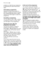 Page 1414electroluxuse
emptied out. Start the new programme
by depressing the Start/Pause button
again.
Interrupting a programme
Depress the Start/Pausebutton to
interrupt a programme which is running,
the corresponding light starts to flash.
Depress the button again to restart the
programme.
Cancelling a programme
Turn the selector dial to “O”to cancel
a programme which is running. Now
you can select a new programme.
Opening the door after the
programme has started
First set the machine to pause by
pressing...