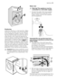 Page 21Positioning
Install the machine on a flat hard floor. Make
sure that air circulation around the machine
is not impeded by carpets, rugs etc. Check
that the machine does not touch the wall or
other kitchen units. Level the washing ma-
chine by raising or lowering the feet. The feet
may be tight to adjust as they incorporate a
self locking nut, but the machine MUST be
level and stable. If necessary, check the set-
ting with a spirit level. Any necessary adjust-
ment can be made with a spanner. Accurate...