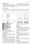 Page 5Programme Chart
Various programme charts in different lan-
guages are supplied with the appliance. One
is on the front side of the detergent dispenser
drawer and the others are attached into theuser manual assy. The chart in the drawer
can be replaced easily: remove the chart
from the drawer by pulling it towards the right
and insert the chart with the language re-
quired.
Control panel
Below is a picture of the control panel. It shows the programme selector dial as well as
the buttons and the pilot...
