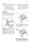 Page 7First use
• Ensure that the electrical and water
connections comply with the installa-
tion instructions.
• Remove the polystyrene block and
any material from the drum.
• Pour 2 liters of water into the main
wash compartment 
 of the deter-
gent drawer in order to activate theECO valve. Then run a cotton cycle at
the highest temperature without any
laundry in the machine, to remove any
manufacturing residue from the drum
and tub. Pour 1/2 a measure of de-
tergent into the main wash compart-
ment and...