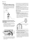 Page 28Water inlet
Warning! This appliance must be
connected to a cold water supply.
1. Connect the water inlet hose supplied
with the machine to a tap with a 3/4
thread. Always use the hose supplied
with the appliance.
Important! Do not use the hose from
your previous machine to connect to the
water supply.
2. The other end of the inlet hose which
connects to the machine can be turned
as showed in the picture.
Do not place the inlet hose downwards.
Angle the hose to the left or right depend-
ing on the...