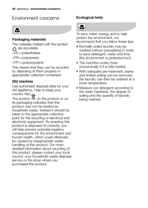 Page 40
40electrolux   environment concerns
Environment concerns
Packaging materials
The materials marked with the symbol
are recyclable.
>PEPSPP