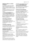 Page 15
use electrolux   15
Altering an option or a running
programme
It is possible to change some options
before the programme carries it out.
Before you make any change, you must
pause the washing machine by pressing
button 
8.
(Only the 
Time Manager optioncannot
be modified after the programme has
started. )
Changing a running programme is
possible  only by resetting it . Turn the
programme selector dial to  Oand then
to the new programme position. Start
the new programme by pressing button
8 again. The...