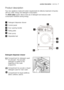 Page 7
product description electrolux 7
Product description
Detergent dispenser drawer
Control panel
Door opening handle
Rating plate
Drain pump
Adjustable feet
6
5
4
3
2
1
Compartment for detergent used
for prewash. The prewash
detergent is added at the
beginning of the wash
programme.
Compartment for powder or liquid
detergent used for main wash.
Compartment for liquid additives
(fabric softener, starch)



Detergent dispenser drawer
Your new appliance meets all modern requirements for effective...