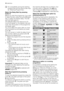 Page 10For compatibility among the washing
programmes and the options see chap-
ter «Washing Programmes».
Select the Delay Start by pressing
button 6
Before you start the programme, if you wish
to delay the start, press the button 6 repeat-
edly, to select the desired delay. The rele-
vant pilot light goes on.
The selected delay time value (up to 20
hours) will appear on the display a few sec-
onds, then the duration of the programme
will appear again.
You must select this option after you have
set the...