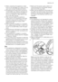 Page 3• When unpacking the appliance, check
that it is not damaged. If in doubt, do not
use it and contact the Service Centre.
• All packing and transit bolts must be re-
moved before use. Serious damage can
occur to the product and to property if
this is not adhered to. See relevant sec-
tion in the user manual.
• After having installed the appliance,
check that it is not standing on the inlet
and drain hose and the worktop is not
pressing the electrical supply cable
against the wall.
• If the machine is...