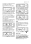 Page 13use electrolux  13
The duration is calculated automatically
on the basis of the maximum
recommended load for each type of
fabric.
After the programme has started, the
time remaining is updated every minute.
Programme progress display
After you have pressed the Start/Pause
button, the display of the the machine
shows which phase of the programme
wash is performing. 
On the display you can see the symbol
of the selected type of fabric, the
current phase, the duration of the wash
programme and the end of...