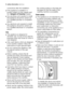 Page 66 safety information electrolux
connections after the installation.
●If the appliance is installed in a
location subject to frost, please read
the “dangers of freezing”chapter.
●Any plumbing work required to install
this appliance should be carried out
by a qualified plumber or competent
person.
●Any electrical work required to install
this appliance should be carried out
by a qualified electrician or competent
person.
Use
●This appliance is designed for
domestic use. It must not be used for
purposes...