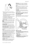 Page 11• Never wash whites and coloureds to-
gether. Whites may lose their «whiteness»
in the wash.
• New coloured items may run in the first
wash; they should therefore be washed
separately the first time.
• Rub particularly soiled areas with a spe-
cial detergent or detergent paste.
• Treat curtains with special care.
• Wash the socks and the gloves inside the
bag or a net.
Remove stubborn stains before wash-
ing:
Blood: treat fresh stains with cold water.
For dried stains, soak overnight in water
with a...