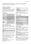 Page 11blinking to indicate that the appliance has to
be switched off. By pressing any button the
appliance will come out from the energy sav-ing status and you can set another pro-
gramme or switch the appliance off.
Helpful hints and tips
Sorting out the laundry
Follow the wash code symbols on each gar-
ment label and the manufacturer’s washing
instructions. Sort the laundry as follows:
whites, coloureds, synthetics, delicates,
woollens.
Temperatures
95° or 90°for normally soiled white cot-
tons and linen...