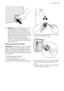 Page 19Warning! When the appliance is in use
and depending on the programme
selected there can be hot water in the
pump. Never remove the pump cover
during a wash cycle, always wait until the
appliance has finished the cycle, and is
empty. When replacing the cover,
ensure it is securely re-tightened so as
to stop leaks and young children being
able to remove it.
Cleaning the water inlet filters
Important! If the appliance doesnt fill, takes
long to fill water, the starting button blinks
yellow or the display...