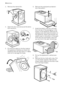 Page 163. Remove the internal film.
4. Open the door and remove all the items
from the drum.
5. Put the front piece on the floor behind
the appliance. Carefully put down the
appliance with the rear side on it. Make
sure not to damage the hoses.
6. Remove the polystyrene protection
from the bottom.
1
2
7. Install the plastic cover (A), removed
from the top of the packaging, to the
bottom of the appliance. Remove the
adhesive strip and close the bottom of
the appliance. Attach permanently the
plastic cover to the...