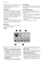 Page 6machine will perform some additional rinses
in some programmes. On cotton pro-
grammes the maximum spin speed is re-
duced automatically.
Extra Rinse
This appliance is designed for saving energy.
If it necessary to rinse the laundry using an
extra quantity of water (extra rinse), select
this option. Some additional rinses will be
performed. This option is recommended for
people who are allergic to detergents, and in
areas where the water is very soft.
Delay Start
The programme can be delayed from 30 min...