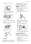 Page 157. Remove fluff and objects from the
pump.
8. Make sure that the impeller of the
pump can turn. If this does not occur,
contact the service centre.
9. Clean the filter under the water tap and
put it back in the pump into the special
guides.
10. Make sure that you tighten correctly the
filter to prevent leakages.
21
11. Close the drain pump door.
Warning!
Never remove the pump cover during a
wash cycle, always wait until the appliance
has finished the cycle, and is empty. Whenrefitting the pump cover,...