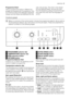 Page 5Programme Chart
Various programme charts in different lan-
guages are supplied with the appliance. One
is on the front side of the detergent dispenser
drawer and the others are attached into theuser manual assy. The chart in the drawer
can be replaced easily: remove the chart
from the drawer by pulling it towards the right
and insert the chart with the language re-
quired.
Control panel
Below is a picture of the control panel. It shows the programme selector dial as well as
the temperature selector dial,...