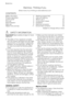 Page 2Electrolux. Thinking of you.
Share more of our thinking at www.electrolux.com
CONTENTS
Safety information   2
Product description   4
Control panel   5
First use   8
Personalisation  8
Daily use   8
Helpful hints and tips   11Washing programmes   13
Care and cleaning   16
What to do if...   20
Consumption values   23
Installation  23
Electrical connection   25
Environment concerns   26
Subject to change without notice
 SAFETY INFORMATION
Important! Read carefully & keep for future
reference.
• The safety...