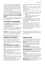 Page 11After a few minutes the pilot light 9 goes
out and it is possible to open the door.
If this pilot light remains lit, this means that
the machine is already heating or that the
water level is too high. In any case, do not
try to force the door!
If you cannot open the door but you need
to open it you have to switch the machine
off by turning the selector dial to O. After a
few minutes the door can be opened (pay
attention to the water level and temper-
ature!).
After closing the door, it is necessary to...