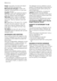 Page 12Grass: soap lightly and treat with bleach
(whites and fast coloureds only).
Ball point pen and glue: moisten with
acetone
1), lay the garment on a soft cloth
and dab the stain.
Lipstick: moisten with acetone as above,
then treat stains with methylated spirits.
Treat any residual marks with bleach.
Red wine: soak in water and detergent,
rinse and treat with acetic or citric acid,
then rinse. Treat any residual marks with
bleach.
Ink: depending on the type of ink, moisten
the fabric first with acetone
1),...