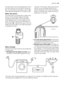 Page 25The inlet hose must not be lengthened. If it is
too short and you do not wish to move the
tap, you will have to purchase a new, longer
hose specially designed for this type of use.
Water-stop device
The inlet hose is provided with a water stop
device, which protects against damage
caused by water leaks in the hose which
could develop due to natural ageing of the
hose. This fault is shown by a red sector in
the window «A» . Should this occur, turn the
water tap off and refer to your Service Centre
to...