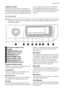 Page 5Programme Chart
Various programme charts in different lan-
guages are supplied with the appliance. One
is on the front side of the detergent dispenser
drawer and the others are attached into theuser manual assy. The chart in the drawer
can be replaced easily: remove the chart
from the drawer by pulling it towards the right
and insert the chart with the language re-
quired.
Control panel
Below is a picture of the control panel. It shows the programme selector dial as well as
the buttons, pilot lights and...