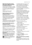 Page 13use  electrolux  13
Select the spin speed, No spin,
Rinse Hold or Night Cycle option
by pressing the button 
3
Press this button repeatedly to change
the spin speed, if you want your laundry
to be spun at a speed different from
the one proposed by the washing
machine. 
Maximum speed for cottons
programmes is: 1200 rpm;
Select the Easy Iron option by
pressing the button 4
Selecting this button the laundry is
gently washed and spun to avoid any
creasing. In this way ironing is easier.
Furthermore the...