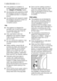 Page 66 safety information electrolux
●If the appliance is installed in a
location subject to frost, please read
the “dangers of freezing”chapter.
●Any plumbing work required to install
this appliance should be carried out
by a qualified plumber or competent
person.
●Any electrical work required to install
this appliance should be carried out
by a qualified electrician or
competent person.
Use
●This appliance is designed for
domestic use. It must not be used
for purposes other than those for
which it was...