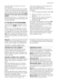 Page 11the water level is too high. Do not try to
force the door!
If you cannot open the door but you need
to open it you have to switch the machine
off by turning the selector dial to 
 . After a
few minutes the door can be opened (pay
attention to the water level and temper-
ature!).
After closing the door, it is necessary to se-
lect the programme and options again and
to press button 8.
AT THE END OF THE PROGRAMME
The machine stops automatically. Three
blinking zeros ( 
 ) appear on the dis-
play.
The pilot...