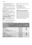 Page 12• powder detergents for delicate fabrics
(60°C max) and woollens
• liquid detergents, preferably for low tem-
perature wash programmes (60°C max)
for all types of fabric, or special for wool-
lens only.
The detergent and any additives must be
placed in the appropriate compartments of
the dispenser drawer before starting the
wash programme.
If using liquid detergents, a programme
without prewash must be selected.
Your appliance incorporates a recirculation
system which allows an optimal use of the...