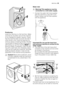 Page 25Positioning
Install the machine on a flat hard floor. Make
sure that air circulation around the machine
is not impeded by carpets, rugs etc. Check
that the machine does not touch the wall or
other kitchen units. Level the washing ma-
chine by raising or lowering the feet. The feet
may be tight to adjust as they incorporate a
self locking nut, but the machine MUST be
level and stable. If necessary, check the set-
ting with a spirit level. Any necessary adjust-
ment can be made with a spanner. Accurate...