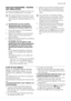 Page 13NON-STOP PROGRAMME - WASHING
AND TIMED DRYING
The recommended load size is 4 kg for cot-
ton, 3 kg for synthetic and 1.5 for wool.
By pressing Drying Time button it is al-
so possible to dry up to 6 kg of cotton
items (see the «Drying Programme » ta-
ble).
Caution! Do not use a dosing
device/ball when carrying out a
washing and drying programme.
1. Load the laundry and add detergent
and fabric softener.
2. Switch the machine on by turning the
selector dial to the set washing pro-
gramme/fabric.
3. Select...