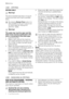 Page 12USE - DRYING
DRYING ONLY
Warning!
The recommended load size is 3.5 kg for
cottons and linen and 2 kg for synthetic
items.
By pressing Drying Time button it is
also possible to dry up to 5 kg of cot-
ton items (see the «Drying Pro-
gramme » table).
Warning!
The water tap must be open and the
drain hose must be positioned in the
sink or connected to the drain pipe.
1. Load the laundry.
2. Select a spin cycle at the maximum
spin speed allowed for the type of laun-
dry in order to obtain the best drying...