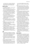 Page 3may cause injury or serious malfunction-
ing. Contact your local Service Centre.
Always insist on genuine spare parts.
INSTALLATION
• This appliance is heavy. Care should be
taken when moving it.
• When unpacking the appliance, check
that it is not damaged. If in doubt, do not
use it and contact the Service Centre.
• All packing and transit bolts must be re-
moved before use. Serious damage can
occur to the product and to property if
this is not adhered to. See relevant sec-
tion in the user manual.
•...