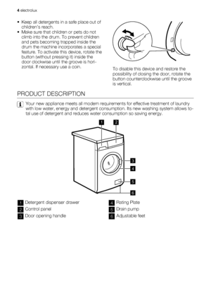 Page 4• Keep all detergents in a safe place out of
children’s reach.
• Make sure that children or pets do not
climb into the drum. To prevent children
and pets becoming trapped inside the
drum the machine incorporates a special
feature. To activate this device, rotate the
button (without pressing it) inside the
door clockwise until the groove is hori-
zontal. If necessary use a coin.
To disable this device and restore the
possibility of closing the door, rotate the
button counterclockwise until the groove
is...