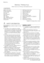 Page 2Electrolux. Thinking of you.
Share more of our thinking at www.electrolux.com
CONTENTS
Safety information   2
Product description   4
Control panel   5
First use   8
Personalisation  8
Daily use   9
Use - Drying   12
Use - Washing & Drying   12
Helpful hints and tips   14
Drying Hints   15Washing programmes   16
Drying Programmes   18
Care and cleaning   19
What to do if…   23
Technical data   25
Consumption values   26
Special accessories for installation   26
Installation  26
Electrical connection...